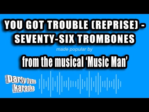Music Man - You Got Trouble (Reprise) - Seventy-Six Trombones