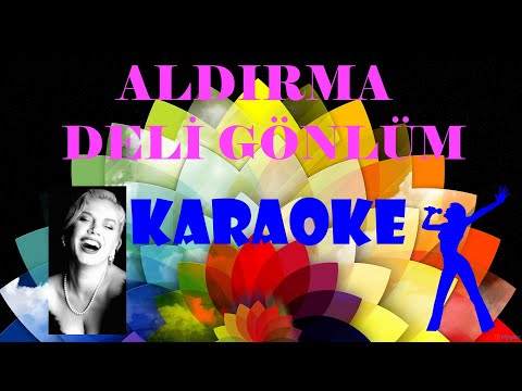 Aldırma Deli Gönlüm