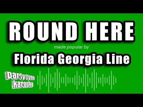 Florida Georgia Line - Round Here
