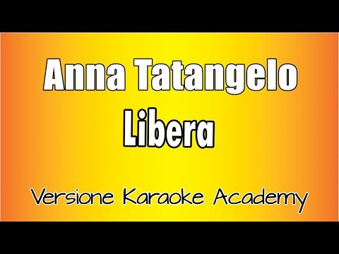 Anna Tatangelo - Libera