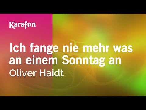 Oliver Haidt - Ich fange nie mehr was an einem Sonntag an