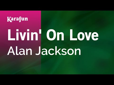 Alan Jackson - Livin' on Love
