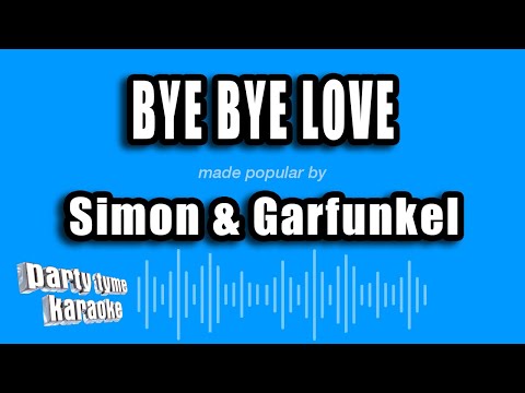 Simon & Garfunkel - Bye Bye Love