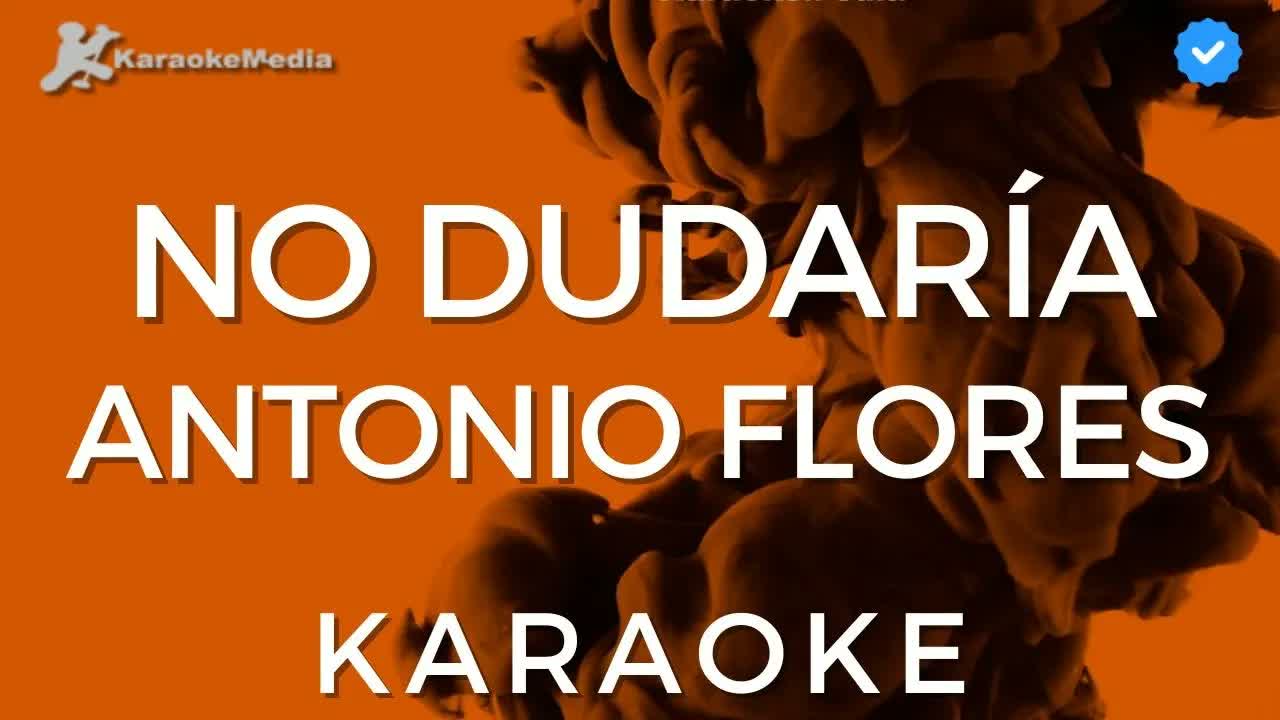 Antonio Flores - No dudaría