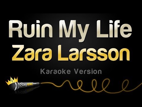 Zara Larsson - Ruin My Life