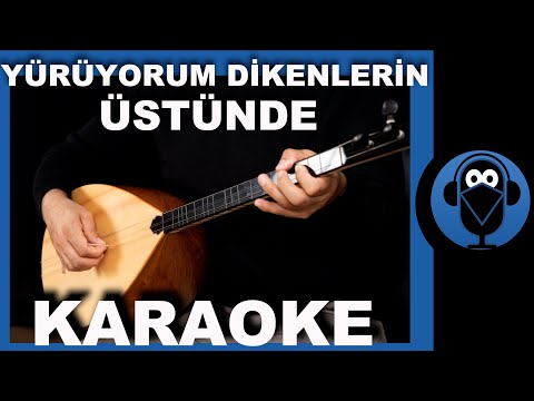 Yürüyorum Dİkenlerin Üstünde / (Türkü Karaoke) / COVER