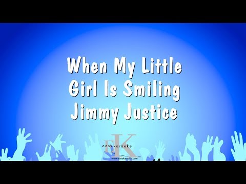 Jimmy Justice - When My Little Girl Is Smiling
