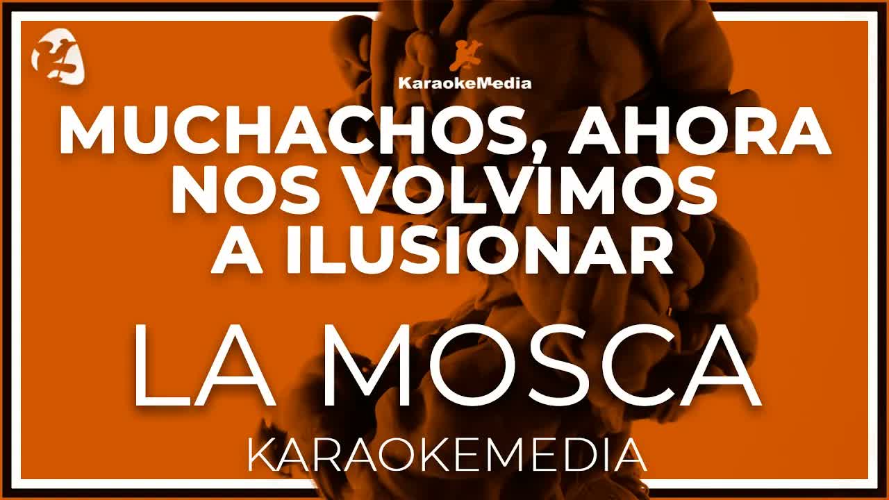 La Mosca - Muchachos Ahora Nos Volvimos A Ilusionar