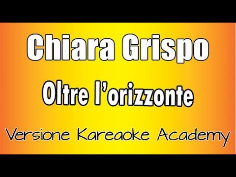 Chiara Grispo - Oltre L'orizzonte (Oceania)Versione Karaoke Academy Italia