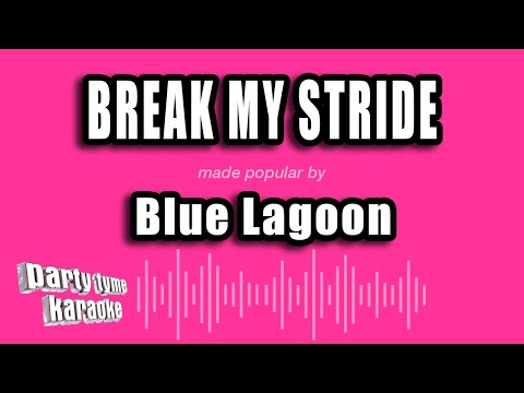 Blue Lagoon - Break My Stride