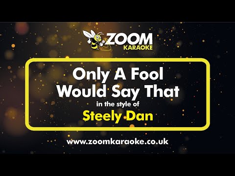 Steely Dan - Only A Fool Would Say That