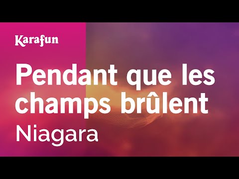 Niagara - Pendant que les champs brûlent