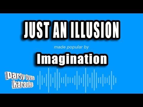 Imagination - Just An Illusion