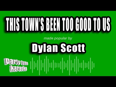 Dylan Scott - This Town's Been Too Good to Us