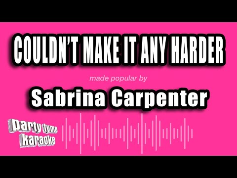 Sabrina Carpenter - Couldn't Make It Any Harder