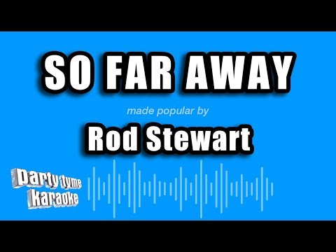 Rod Stewart - So Far Away