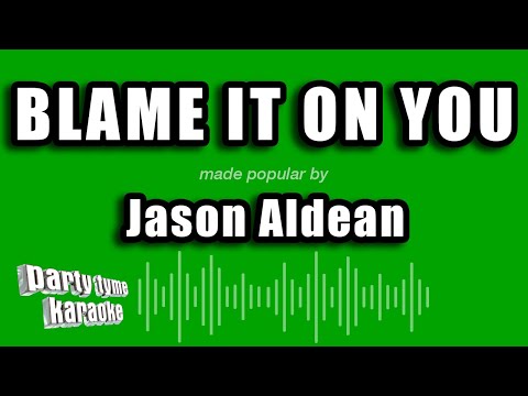 Jason Aldean - Blame It On You