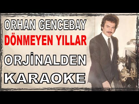 ORHAN GENCEBAY DÖNMEYEN YILLAR