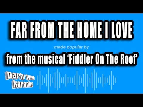 Fiddler On The Roof - Far From The Home I Love