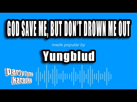 Yungblud - god save me, but don't drown me out
