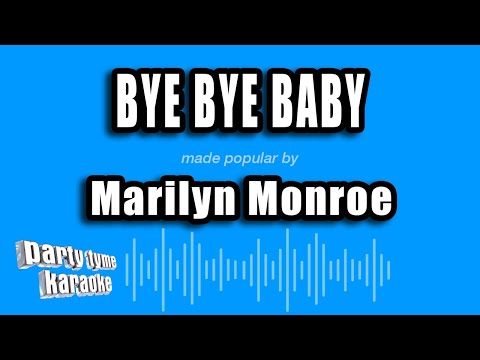 Marilyn Monroe - Bye Bye Baby