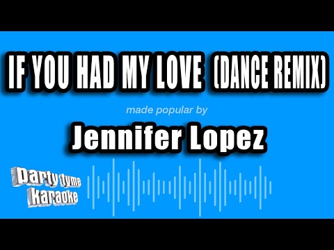 Jennifer Lopez - If You Had My Love (Dance Remix)