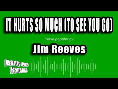 Jim Reeves - It Hurts So Much (To See You Go)