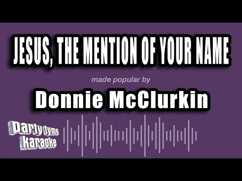 Donnie McClurkin - Jesus, The Mention of Your Name