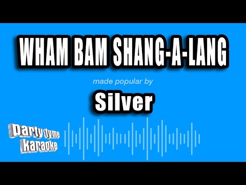 Silver - Wham Bam Shang-A-Lang