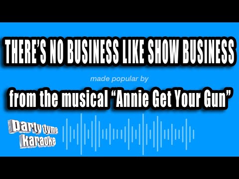 Annie Get Your Gun - There's No Business Like Show Business