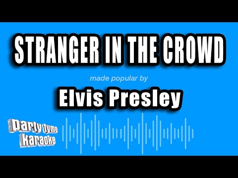 Elvis Presley - Stranger In The Crowd