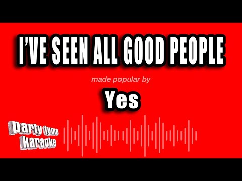 Yes - I've Seen All Good People