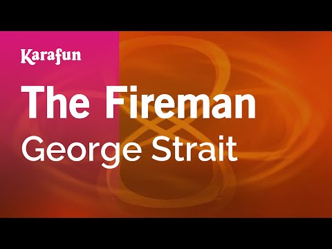 George Strait - The Fireman