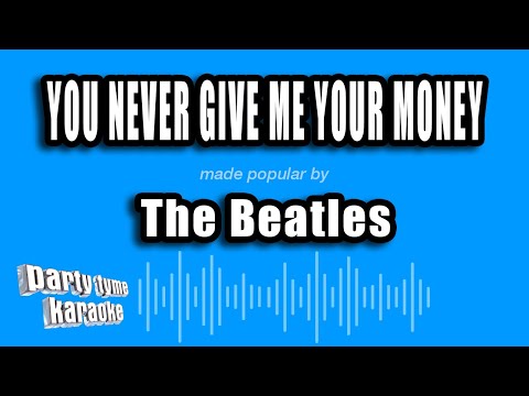 The Beatles - You Never Give Me Your Money