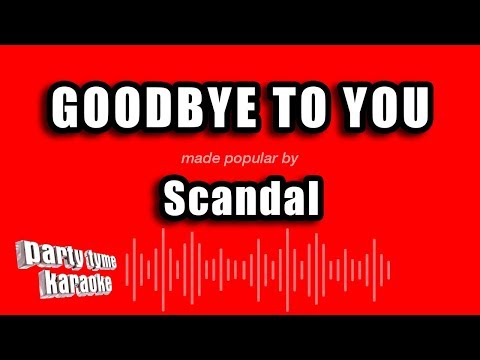 Scandal - Goodbye To You