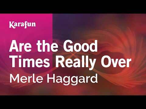 Merle Haggard - Are the Good Times Really Over