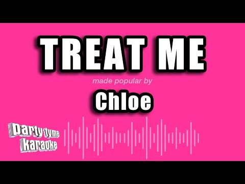 Chloe - Treat Me