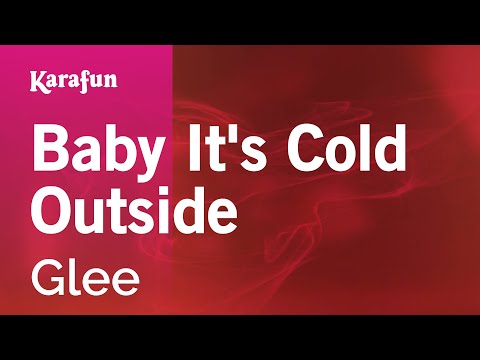 Glee - Baby It's Cold Outside