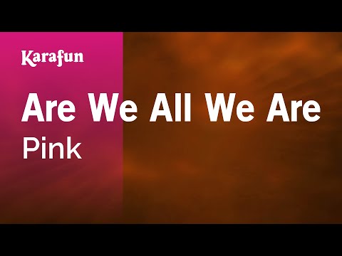Pink - Are We All We Are