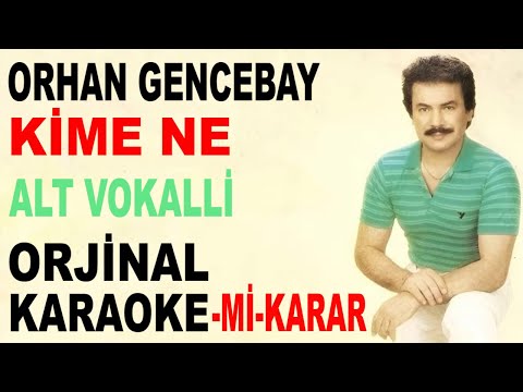 ORHAN GENCEBAY KİME NE ALT VOKALLİ-Mİ-KARAR ORJİNAL
