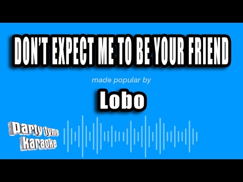 Lobo - Don't Expect Me To Be Your Friend