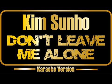 Kim Sunho - Don`t Leave me Alone 노래방