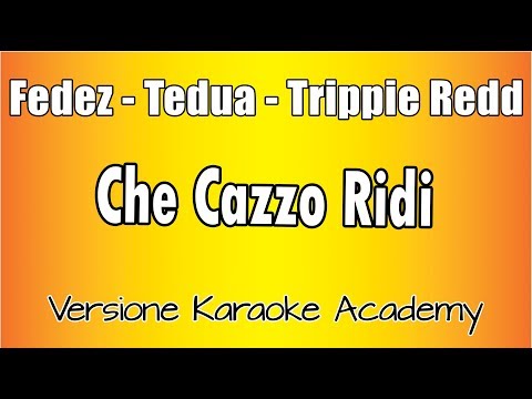 Fedez - Tedua - Trippie Redd - che Cazzo Ridi