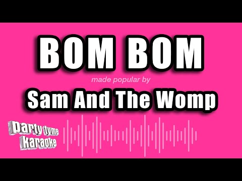 Sam And The Womp - Bom Bom