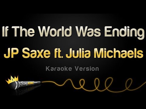 JP Saxe - If The World Was Ending feat. Julia Michaels