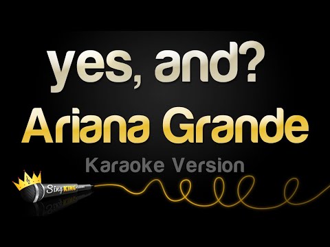 Ariana Grande - yes, and?