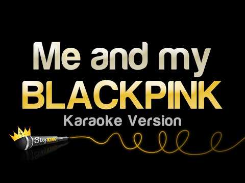 BLACKPINK - Me and my