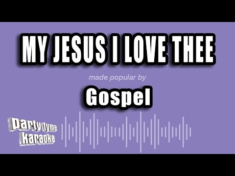 Gospel - My Jesus I Love Thee