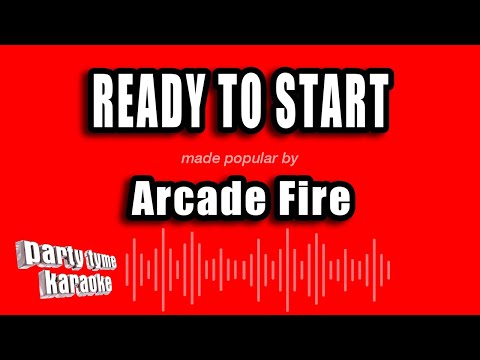 Arcade Fire - Ready To Start