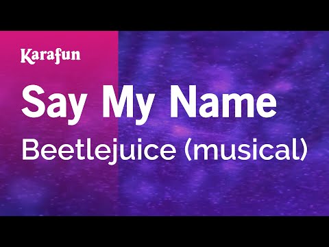 Beetlejuice (musical) - Say My Name